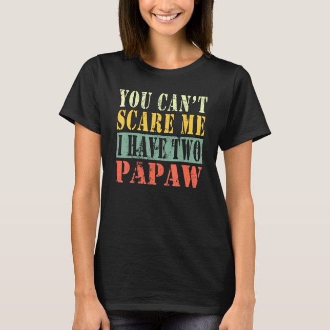 Camiseta Você Não Pode Me Assustar Eu Tenho Dois Papapos (Frente)