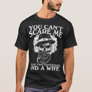 Camiseta Você não pode me assustar, eu tenho duas filhas 