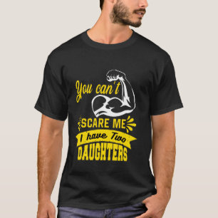 Camiseta Você Não Pode Me Assustar Eu Tenho Duas Filhas