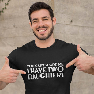 Camiseta Você não pode me assustar Eu tenho duas filhas