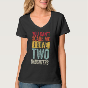 Camiseta Você não pode me assustar Eu tenho duas filhas com