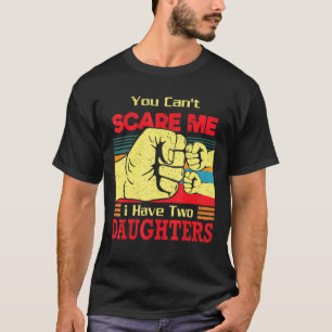Camiseta Você Não Pode Me Assustar Eu Tenho Duas Filhas De