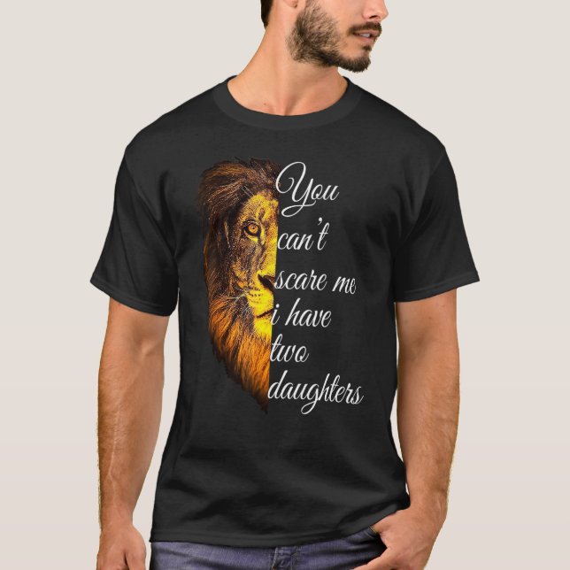 Camiseta Você Não Pode Me Assustar Eu Tenho Duas Filhas Hum (Frente)