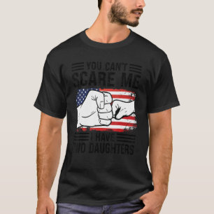 Camiseta Você não pode me assustar Eu tenho duas filhas Pai