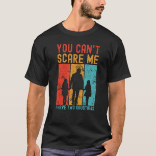Camiseta Você não pode me assustar Eu tenho duas filhas Vin