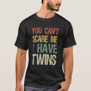 Camiseta Você não pode me assustar, eu tenho gêmeos.