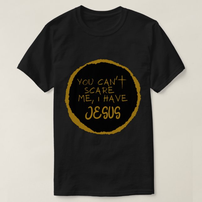 Camiseta Você não pode me assustar, eu tenho Jesus (Frente do Design)
