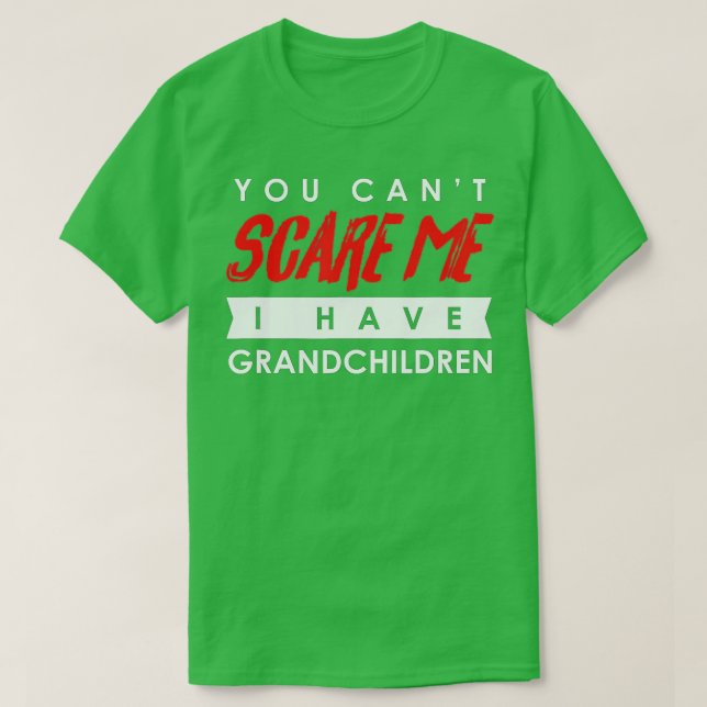 Camiseta Você não pode me assustar Eu tenho netos no Dia da (Frente do Design)