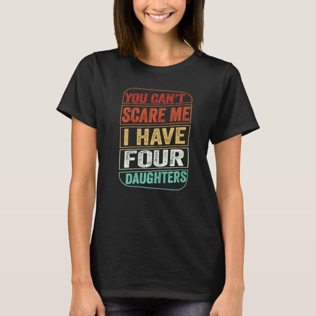Camiseta Você não pode me assustar Eu tenho quatro filhas P (Frente)