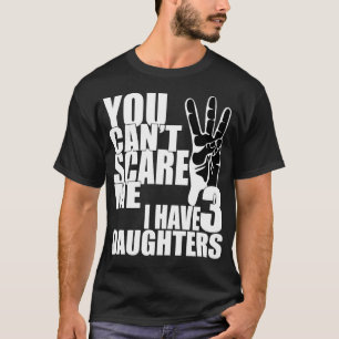 Camiseta Você não pode me assustar, eu tenho três filhas