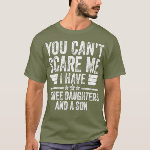 Camiseta Você Não Pode Me Assustar Eu Tenho Três Filhas