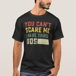 Camiseta Você Não Pode Me Assustar Eu Tenho Três Filhos Par