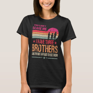 Camiseta Você não pode me assustar Eu tenho três irmãos Vin