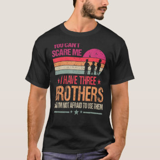 Camiseta Você não pode me assustar Eu tenho três irmãos Vin