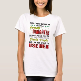 Camiseta Você não pode me assustar Eu tenho uma filha louca