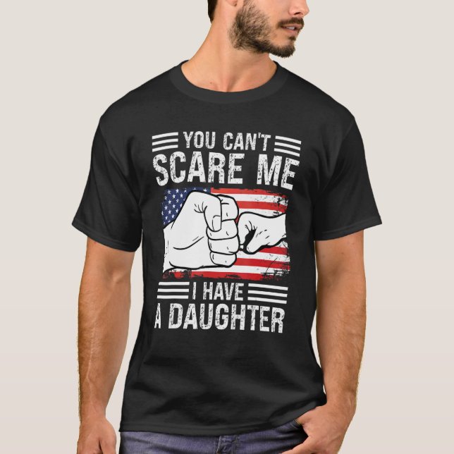 Camiseta Você não pode me assustar Eu tenho uma filha Pai p (Frente)