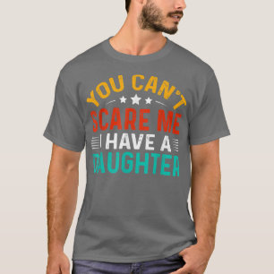 Camiseta Você Não Pode Me Assustar Eu Tenho Uma Filha, Pais