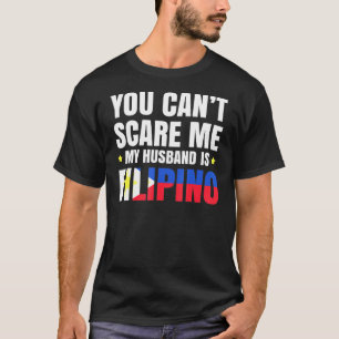 Camiseta Você Não Pode Me Assustar Meu Marido É Filipino