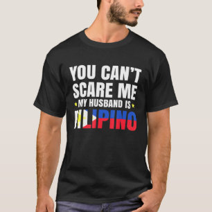 Camiseta Você Não Pode Me Assustar Meu Marido É Filipino