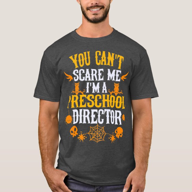 Camiseta Você não pode me assustar, sou um diretor da pré-e (Frente)