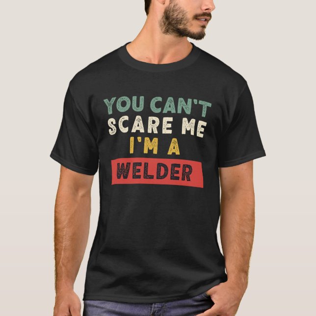 Camiseta Você não pode me assustar. Sou um soldador de sand (Frente)
