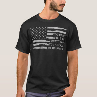 Camiseta Você Não Pode Me Dizer O Que Fazer Filha Dia dos P