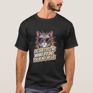 Camiseta Você Não Pode Me Dizer O Que Fazer  Gato Engraçado