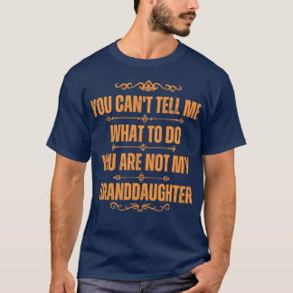 Camiseta Você Não Pode Me Dizer O Que Fazer Você Não É Meu