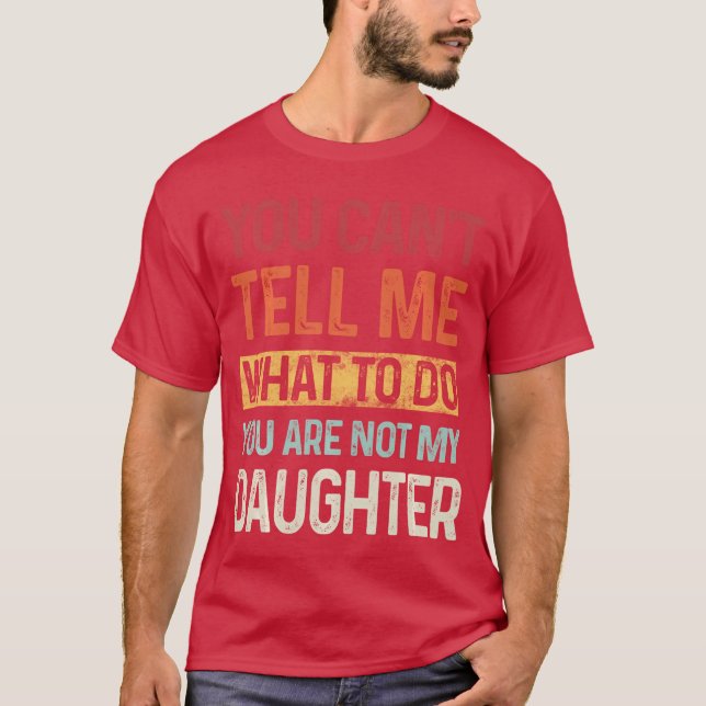 Camiseta Você não pode me dizer o que fazer Você não é minh (Frente)