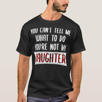 Camiseta Você não pode me dizer o que fazer você não é minh
