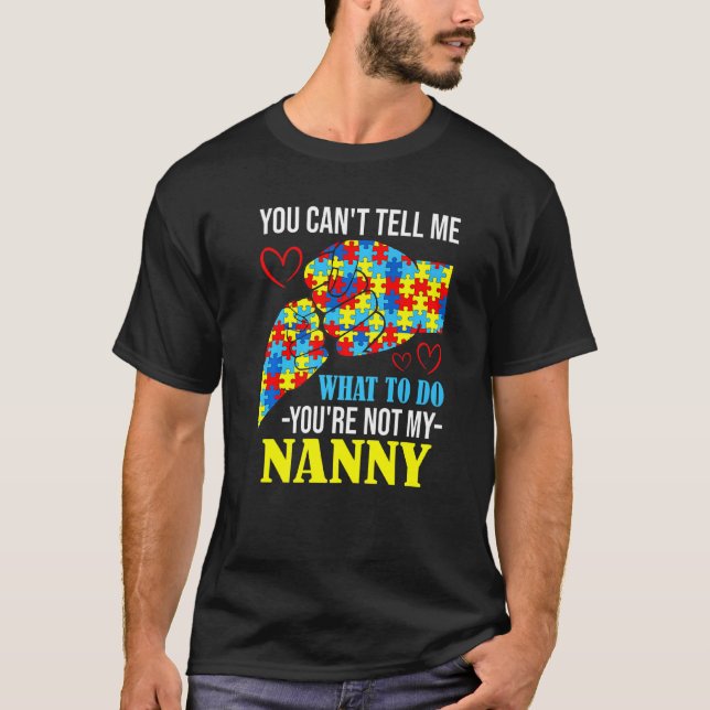 Camiseta Você não pode me dizer que não é minha babá Autism (Frente)