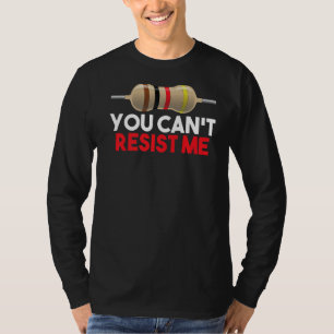 Camiseta Você não pode me resistir a um Engenheiro elétrico