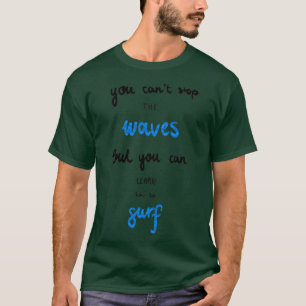 Camiseta Você não pode parar a citação motivacional das ond