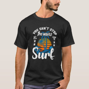 Camiseta Você não pode parar as ondas, mas você pode aprend