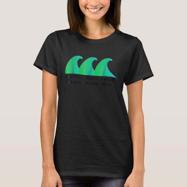 Camiseta Você não pode parar as ondas, mas você pode aprend (Frente)