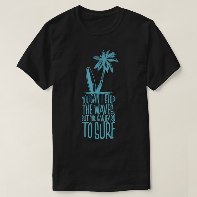 Camiseta Você não pode parar as ondas, mas você pode aprend (Frente do Design)