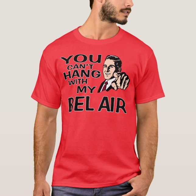 Camiseta Você não pode pendurar com meu Bel Air de Chevy! (Frente)