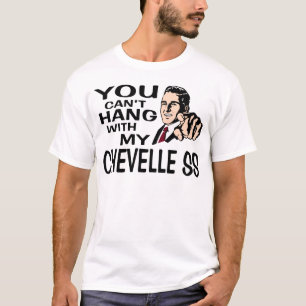 Camiseta Você não pode pendurar com meu Chevelle SS!