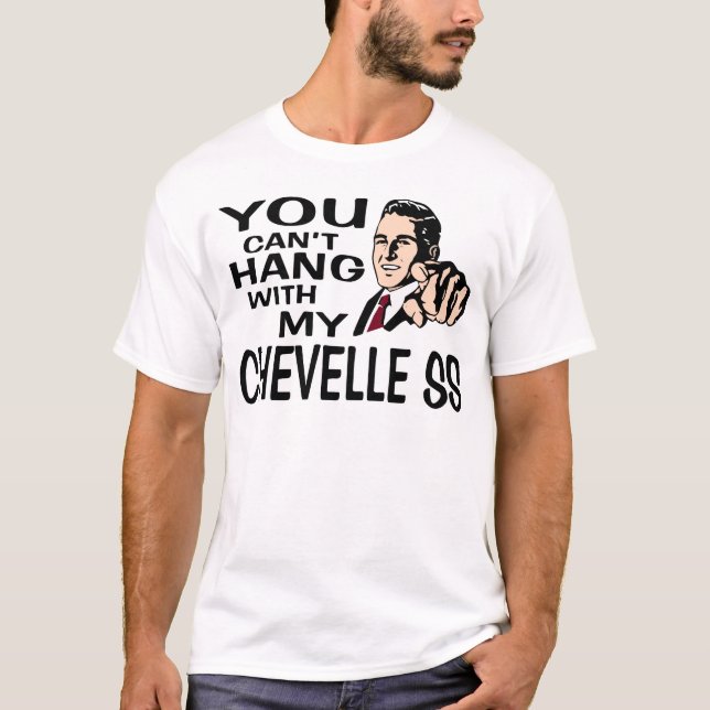 Camiseta Você não pode pendurar com meu Chevelle SS! (Frente)