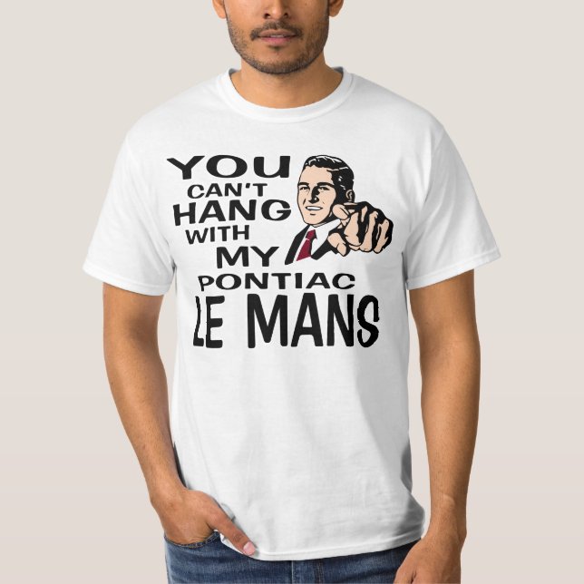 Camiseta Você não pode pendurar com meu Le Mans! Projeto do (Frente)