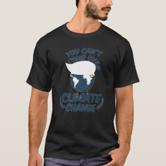 Camiseta Você Não Pode Pentear a Natureza da Mudança Climát