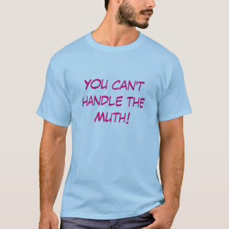 Camiseta Você não pode segurar o Muth!