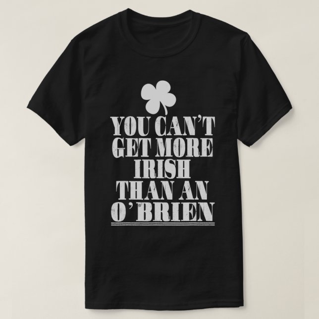 Camiseta Você não pode ser mais irlandês do que um O’Brien  (Frente do Design)