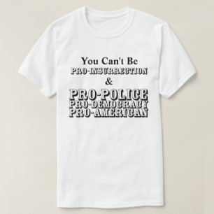 Camiseta Você não pode ser PRO-SEGURO e PRO-POLÍCIA........
