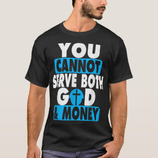 Camiseta Você Não Pode Servir a Deus e ao Dinheiro Jesus Cr