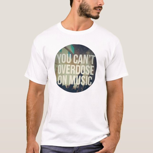 Camiseta Você não pode sobredosar nas citações musicais (Frente)