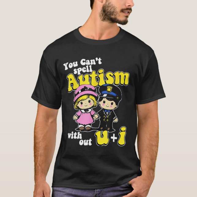 Camiseta Você não pode soletrar autismo sem U + I (Frente)