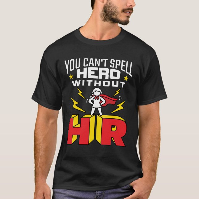 Camiseta Você não pode soletrar o herói sem recursos humano (Frente)