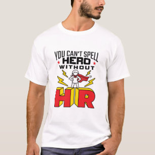 Camiseta Você não pode soletrar o herói sem recursos humano