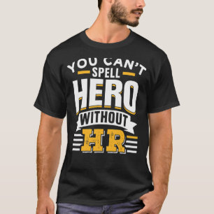 Camiseta Você não pode soletrar o herói sem seus recursos h